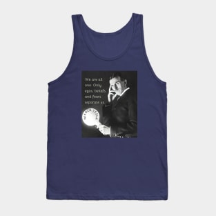 Nikola Tesla portrait and quote. We are all one. Only egos, beliefs and fears separate us. Tank Top